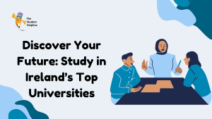 Discover Your Future Study in Ireland’s Top Universities