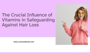 The-Crucial-Influence-of-Vitamins-in-Safeguarding-Against-Hair-Loss