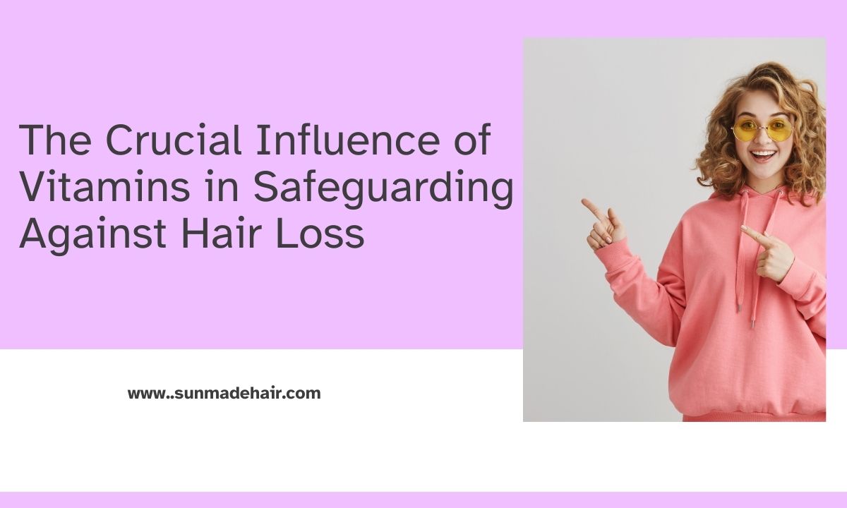 The-Crucial-Influence-of-Vitamins-in-Safeguarding-Against-Hair-Loss