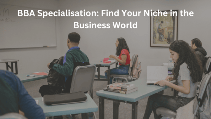 BBA Specialisation Find Your Niche in the Business World (3)