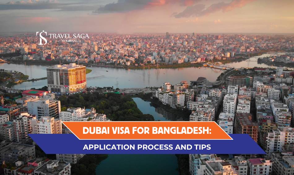 Dubai Visa for Bangladesh Application Process and Tips