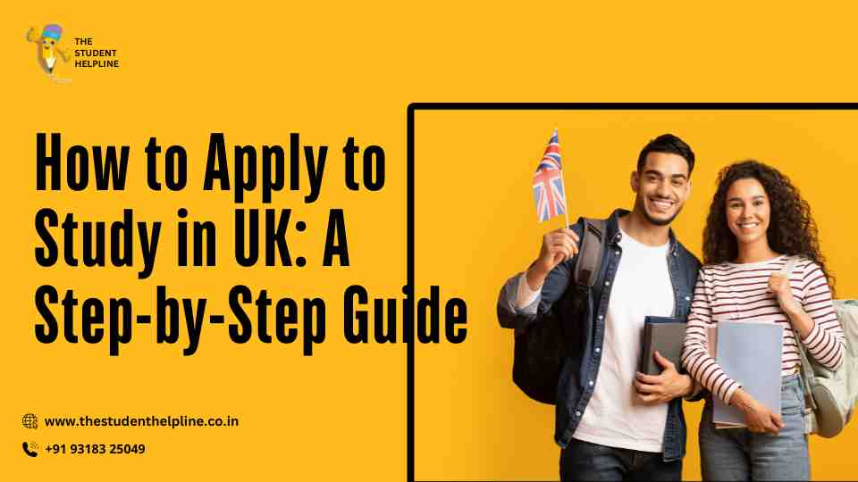 How to Apply to Study in UK A Step-by-Step Guide