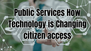 Public_Services_How_Technology_is_Changing_citizen_access_optimized_100