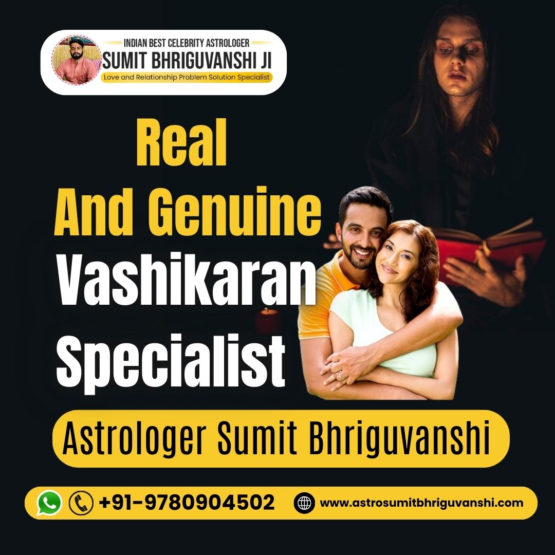 Vashikaran  Specialist Real  And Genuine