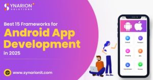 Best 15 Frameworks for Android App Development in 2025