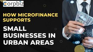 How Microfinance Supports Small Businesses in Urban Areas