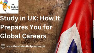 Study in UK How It Prepares You for Global Careers (2)