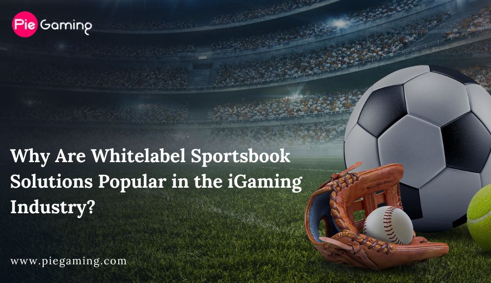 Why Are Whitelabel Sportsbook Solutions Popular in the iGaming Industry (1)-compressed