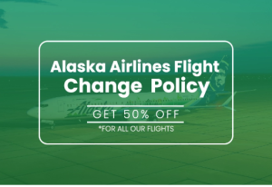 Alaska Airlines Flight Change Policy