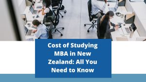 Cost of Studying MBA in New Zealand All You Need to Know