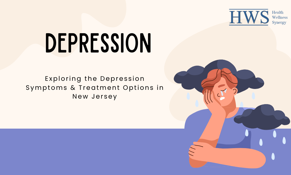 Exploring the Depression Symptoms & Treatment Options in New Jersey , Signs, and How to Get Help