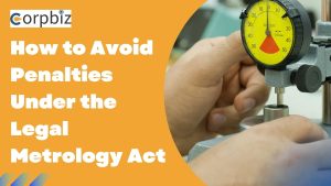 How to Avoid Penalties Under the Legal Metrology Act