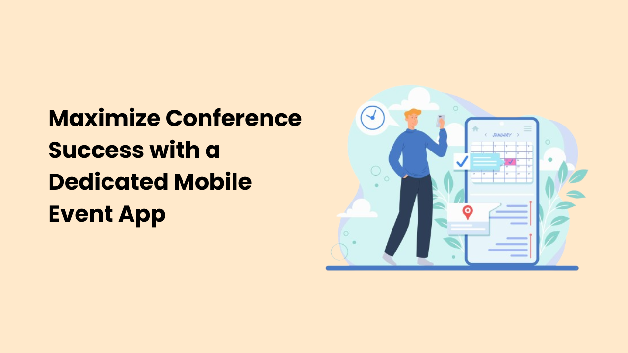 Maximize Conference Success with a Dedicated Mobile Event App