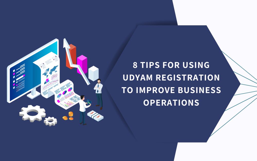 8 Tips for Using Udyam Registration to Improve Business Operations