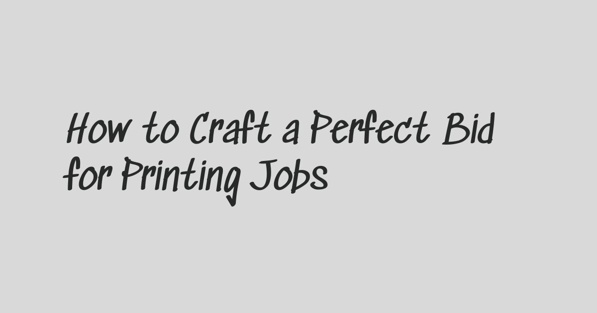 How to Craft a Perfect Bid for Printing Jobs (2)